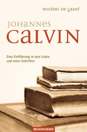 Imagen de archivo de Johannes Calvin: Eine Einfhrung in sein Leben und seine Schriften a la venta por medimops