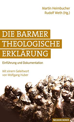Die Barmer Theologische Erklaerung - Rudolf Weth, Martin Heimbucher