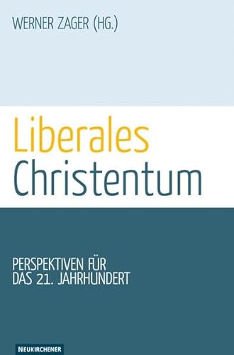 Liberales Christentum: Perspektiven fÃ¼r das 21. Jahrhundert (9783788723774) by Unknown Author