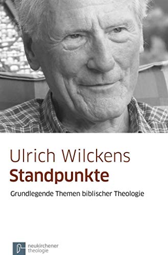 Standpunkte: Grundlegende Themen biblischer Theologie (9783788724566) by Wilckens, Ulrich