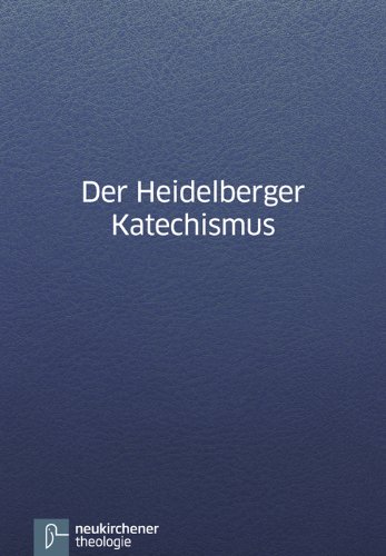 Der Heidelberger Katechismus: Revidierte Ausgabe 1997