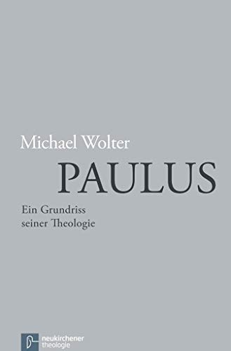 Paulus: Ein Grundriss Seiner Theologie (German Edition) (9783788724894) by Wolter, Michael