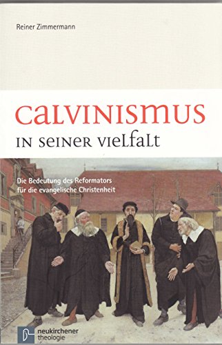 9783788724900: Calvinismus in seiner Vielfalt: Die Bedeutung des Reformators f"r die evangelische Christenheit