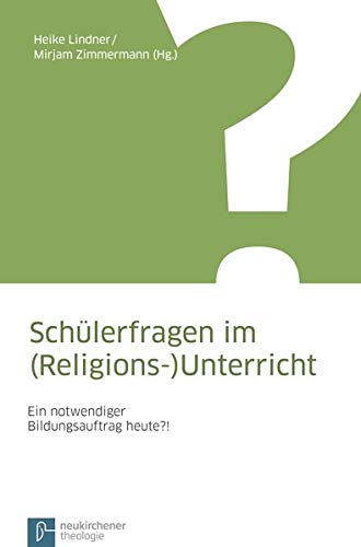 9783788724948: Schlerfragen im (Religions-)Unterricht: Ein notwendiger Bildungsauftrag heute?!