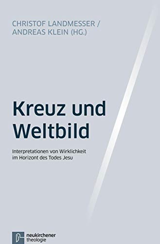 Stock image for Kreuz und Weltbild: Interpretationen von Wirklichkeit im Horizont des Todes Jesu for sale by medimops