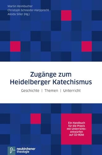 Beispielbild fr Zugnge zum Heidelberger Katechismus: Geschichte - Themen - UnterrichtEin Handbuch fr die Praxis mit Unterrichtsentwrfen auf CD-ROM zum Verkauf von medimops