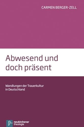 9783788726638: Abwesend und doch Prasent: Wandlungen der Trauerkultur in Deutschland