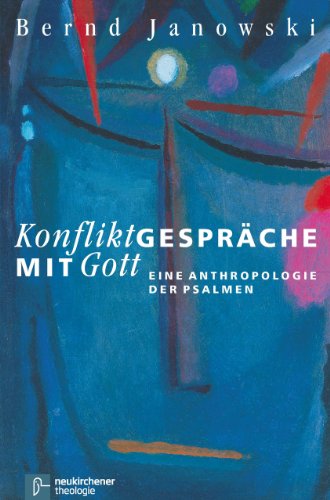 Konfliktgespräche mit Gott : eine Anthropologie der Psalmen. - Janowski, Bernd