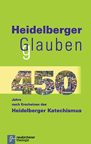 Stock image for Heidelberger gGlauben: 450 Jahre nach Erscheinen des Heidelberger Katechismus for sale by medimops