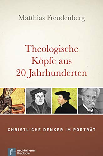 9783788727369: Theologische Kpfe aus 20 Jahrhunderten: Christliche Denker im Portrt