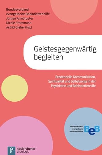 Stock image for Geistesgegenwrtig begleiten: Existenzielle Kommunikation, Spiritualitt und Selbstsorge in der Psychiatrie und in der Behindertenhilfe for sale by medimops