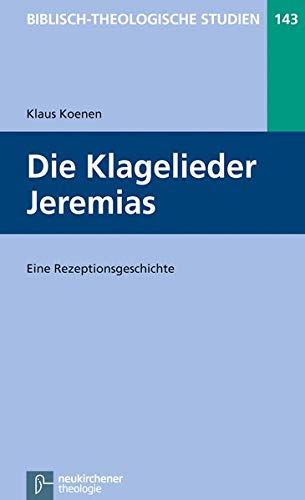Biblisch Theologische Studien: Klagelieder: Bd 143: Eine Rezeptionsgeschichte
