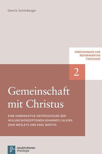 Stock image for Gemeinschaft mit Christus. Eine komparative Untersuchung der Heiligungskonzeptionen Johannes Calvins, John Wesleys und Karl Barths (Series: Forschungen zur Reformierten Theologie. Band 2) for sale by Antiquariaat Schot