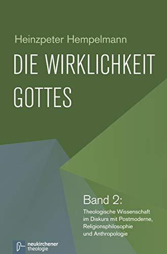 9783788728465: Die Wirklichkeit Gottes: Band 2: Theologische Wissenschaft im Diskurs mit Postmoderne, Religionsphilosophie und Anthropologie