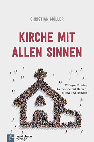 Beispielbild fr Kirche mit allen Sinnen: Pldoyer fr eine Gemeinde mit Herzen, Mund und Hnden zum Verkauf von medimops