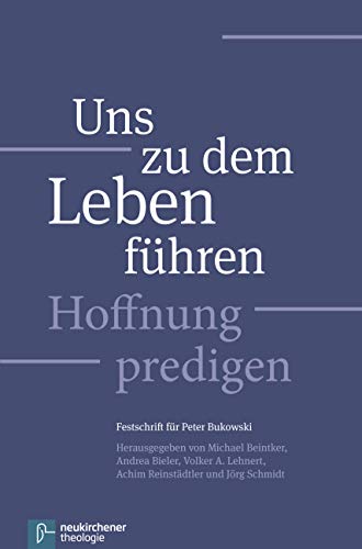 Stock image for Uns zu dem Leben fhren: Hoffnung predigen - Festschrift fr Peter Bukowski for sale by medimops