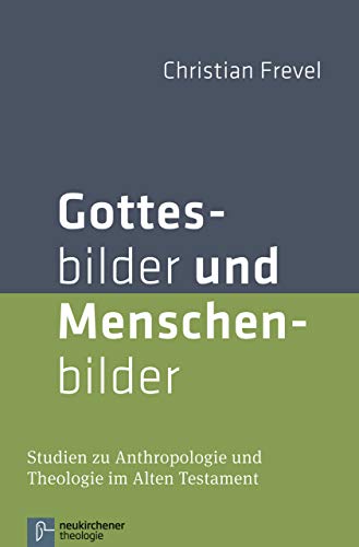 Beispielbild fr Gottesbilder Und Menschenbilder: Studien Zur Anthropologie Und Theologie Im Alten Testament (German Edition) zum Verkauf von BuchZeichen-Versandhandel