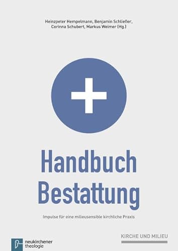 Stock image for Handbuch Bestattung: Impulse fr eine milieusensible kirchliche Praxis (Kirche und Milieu) for sale by medimops
