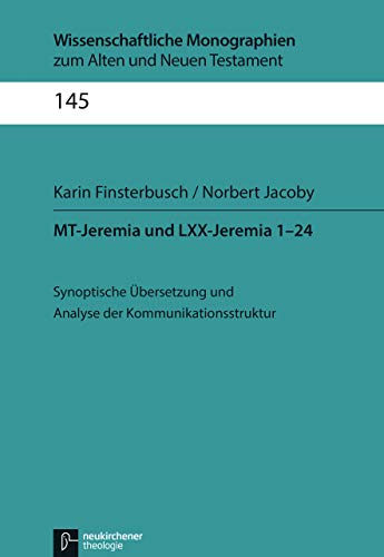 Beispielbild fr MT-Jeremia und LXX-Jeremia 1-24: Synoptische bersetzung und Analyse der Kommunikationsstruktur (Wissenschaftliche Monographien zum Alten und Neuen Testament) zum Verkauf von medimops