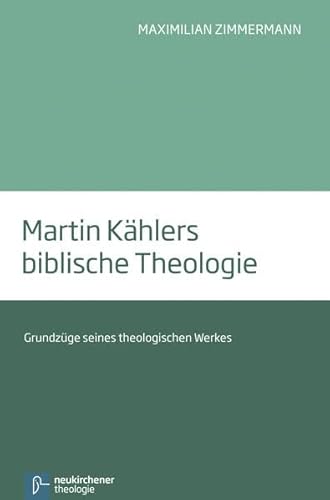 9783788730178: Martin Kahlers Biblische Theologie: Grundza"ge Seines Theologischen Werkes