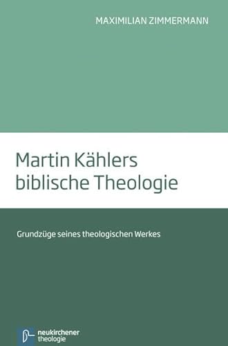 9783788730178: Martin Kahlers Biblische Theologie: Grundza"ge Seines Theologischen Werkes