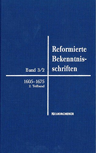 9783788730703: Reformierte Bekenntnisschriften: Bd. 3/2: 1605-1675 2. Teil 1647-1675: Band 3/2 2.Teil