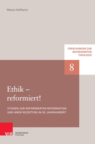 Beispielbild fr Ethik - reformiert! Studien zur reformierten Reformation und ihrer Rezeption im 20. Jahrhundert. zum Verkauf von Antiquariat Alte Seiten - Jochen Mitter