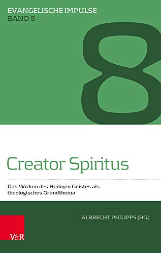 9783788734312: Creator Spiritus: Das Wirken des Heiligen Geistes als theologisches Grundthema: 9 (Evangelische Impulse, 8)
