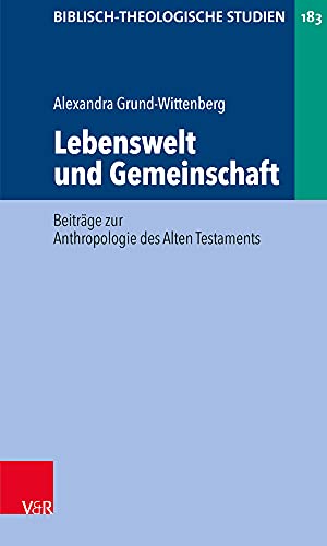 9783788734343: Lebenswelt und Gemeinschaft: Beitrge zur Anthropologie des Alten Testaments: 183 (Biblisch-theologische Studien)