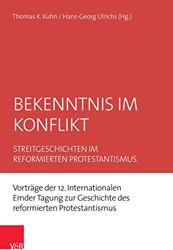 Imagen de archivo de Bekenntnis Im Konflikt : Streitgeschichten Im Reformierten Protestantismus. Vortrage Der 12. Internationalen Emder Tagung Zur Geschichte Des Reformierten Protestantismus -Language: german a la venta por GreatBookPrices