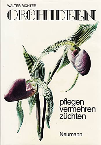 die schönsten aber sind Orchideen eine Ratgeber von Walter Richter - Richter, Walter