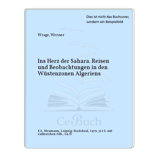 Beispielbild fr Ins Herz der Sahara. Reisen und Beobachtungen in den Wstenzonen Algeriens. zum Verkauf von Steamhead Records & Books