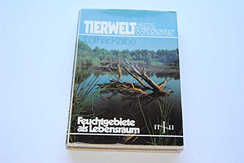 Beispielbild fr Tierwelt am Wasser: Feuchtgebiete als Lebensraum zum Verkauf von Hylaila - Online-Antiquariat