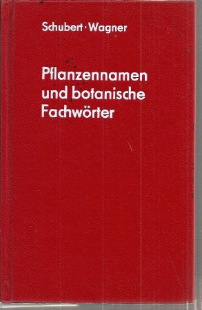 Pflanzennamen und botanische Fachwörter,Botanisches Lexikon mit einer Einführung in die Terminolo...