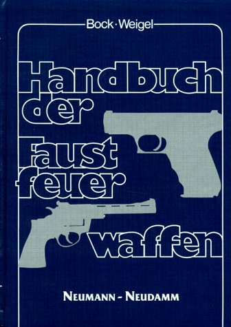 Beispielbild fr Handbuch der Faustfeuerwaffen Bock, Gerhard; Weigel, Wolfgang Seitz, Georg Schiesport zum Verkauf von BUCHSERVICE / ANTIQUARIAT Lars Lutzer
