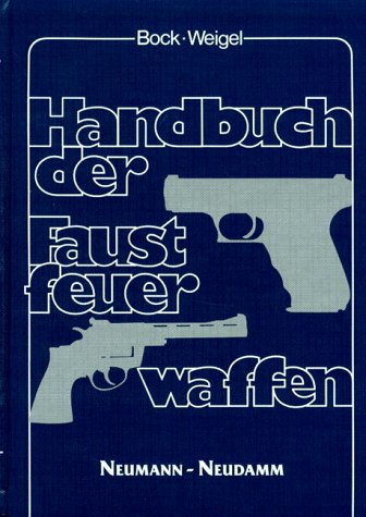 Handbuch der Faustfeuerwaffen. - Bock / Weigel (Seitz, G. und H. Habersbrunner)