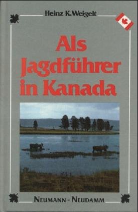 Als Jagdführer in Kanada