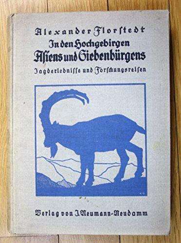 Jagen in den Hochgebirgen Asiens und Siebenbürgens. [Nachdr.d.Ausg. Neudamm, J. Neumann, 1928].