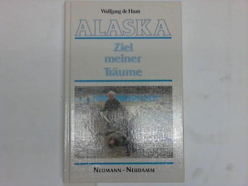 Beispielbild fr Alaska: Ziel meiner Trume. zum Verkauf von Versandantiquariat Aigner