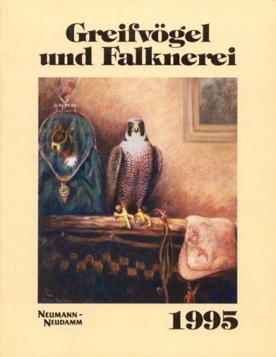 Greifvögel und Falknerei. Jahrbuch des Deutschen Falkenordens: 1995 von Deutscher Falkenorden (Herausgeber)
