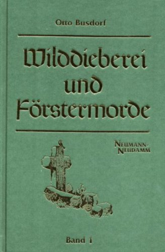 Beispielbild fr Wilddieberei und Frstermorde, Bd.1 zum Verkauf von medimops