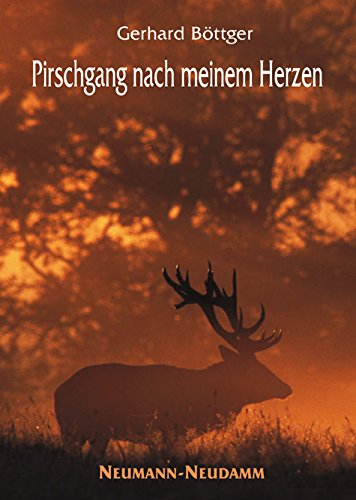 Beispielbild fr Pirschgang nach meinem Herzen: Auf der Fhrte von Sau und Muffel, Bock und Hirsch zum Verkauf von medimops