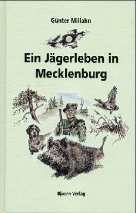 Imagen de archivo de Ein Jgerleben in Mecklenburg [Gebundene Ausgabe] Gnter Millahn (Autor) a la venta por BUCHSERVICE / ANTIQUARIAT Lars Lutzer