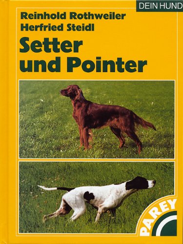 Stock image for Setter und Pointer: Praktische Ratschlge fr Haltung, Pflege und Erziehung for sale by GF Books, Inc.