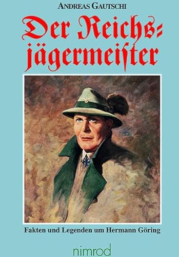 Stock image for Der Reichsjgermeister: Fakten und Legenden um Hermann Gring for sale by Books Unplugged