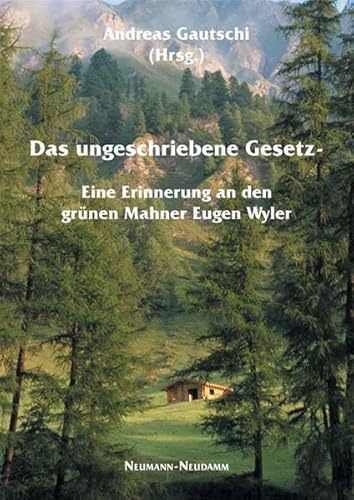 Das ungeschriebene Gesetz: Eine Erinnerung an den grünen Mahner Eugen Wyler - Unknown Author