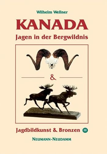 Beispielbild fr Kanada - Jagen in der Bergwildnis: Jagdbildkunst und Bronzen III zum Verkauf von medimops