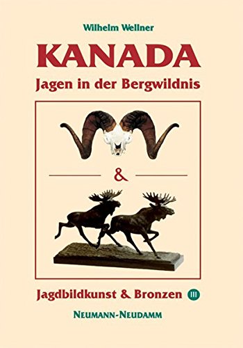 Stock image for Kanada - Jagen in der Bergwildnis: Jagdbildkunst und Bronzen III for sale by medimops