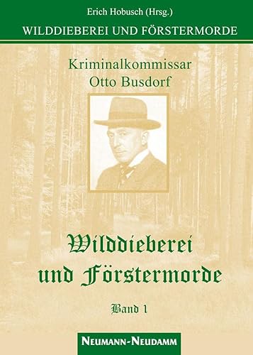 Stock image for Wilddieberei und Frstermorde 1: Kriminalkommissar am Polizeiprsidium Berlin / Ungekrzte Originalfassung 1928-1931 for sale by medimops