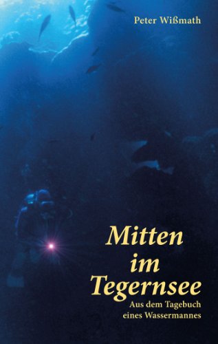 Stock image for Mitten im Tegernsee: Aus dem Tagebuch eines Wassermannes for sale by medimops